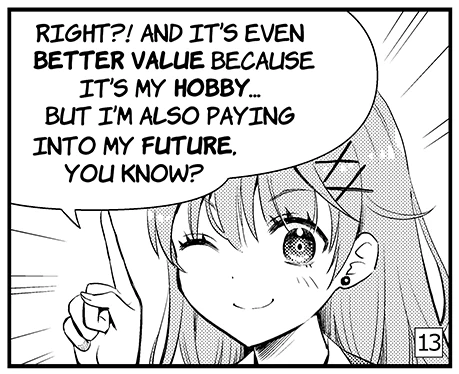 Panel 13: It's even better value because it's my hobby, but I'm also paying into my future